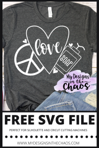 Download Free Peace Love And Soap Svg File My Designs In The Chaos